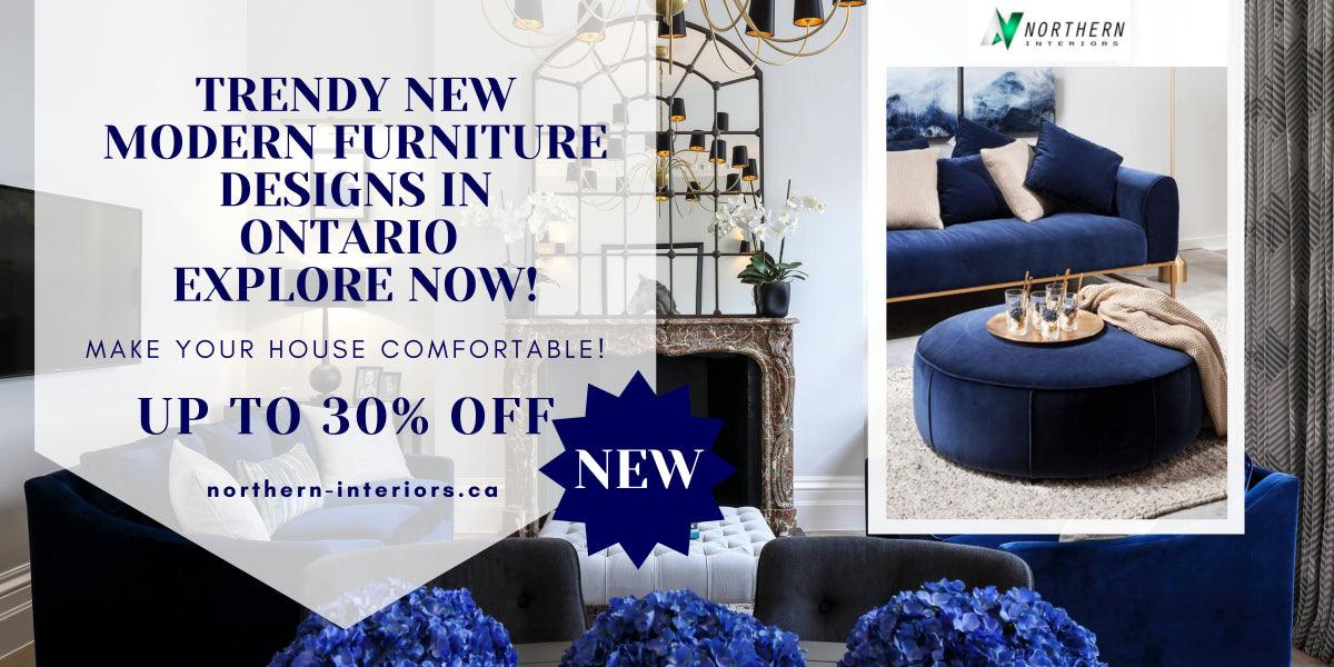 Trendy New Modern Furniture Designs in Ontario - Explore Now – Northern ...